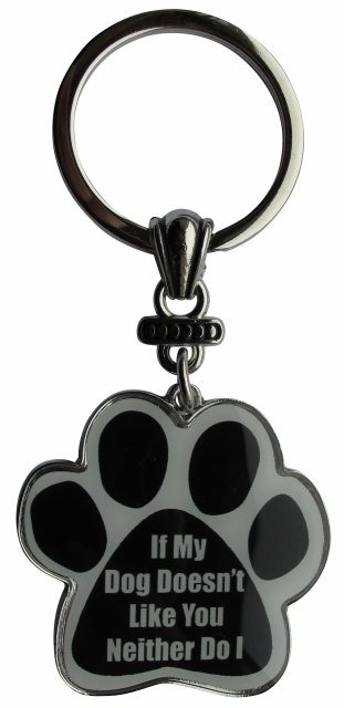 If my dog doesn't like, neither do I Keychains, paw shaped