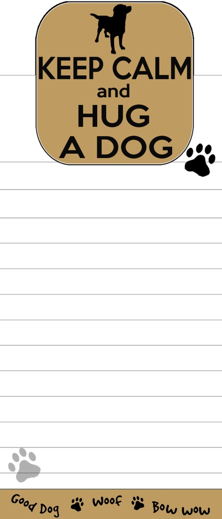 Keep Calm and hug a Dog Notepads, Magnetic Tall Die-Cut