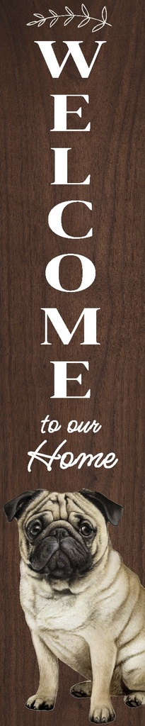 Pug porch, welcome sign