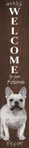 [520-64] French Bulldog porch, welcome sign