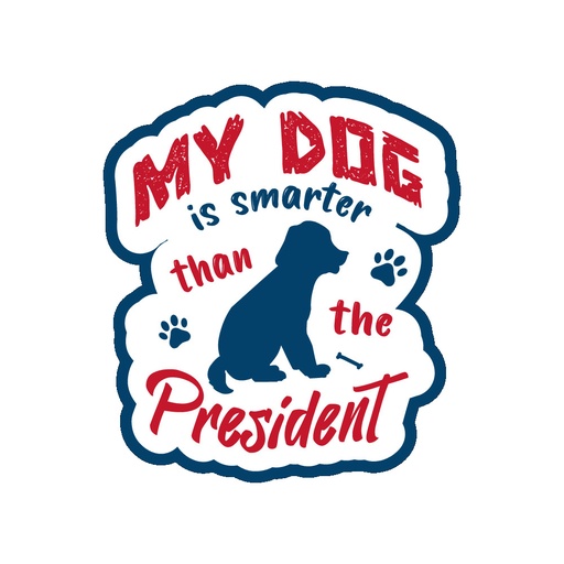 [788-174] My Dog is Smarter than the president