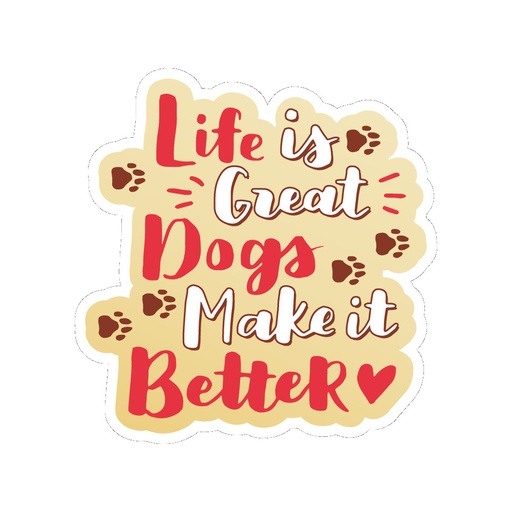 [788-190] Life is great, dogs make it better